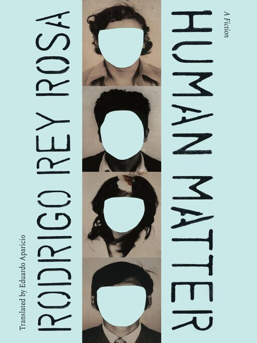 Title details for Human Matter by Rodrigo Rey Rosa - Available
